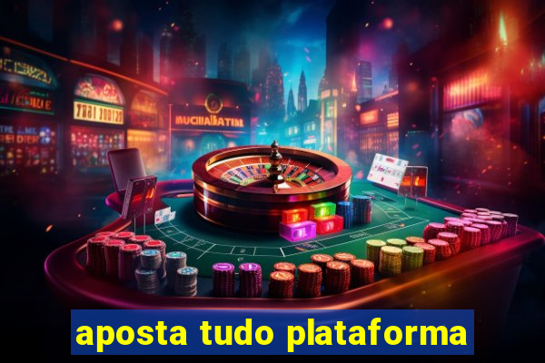 aposta tudo plataforma